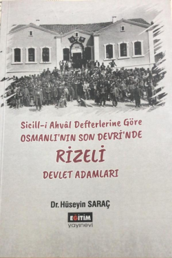 Sicill-i Ahvâl Defterlerine Göre Osmanlı'nın Son Devri'nde Rizeli Devlet Adamları