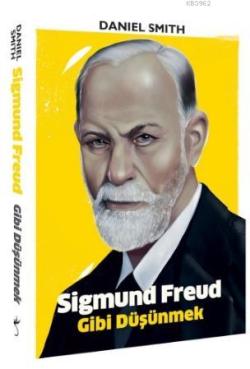 Sigmund Freud Gibi Düşünmek - Daniel Smith | Yeni ve İkinci El Ucuz Ki