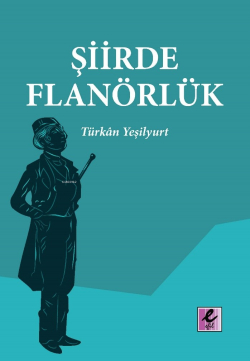Şiirde Flanörlük - Türkan Yeşilyurt | Yeni ve İkinci El Ucuz Kitabın A