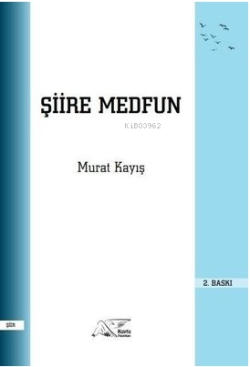 Şiire Medfun - Murat Kayış | Yeni ve İkinci El Ucuz Kitabın Adresi