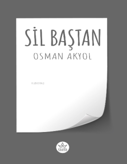 Sil Baştan - Osman Akyol | Yeni ve İkinci El Ucuz Kitabın Adresi