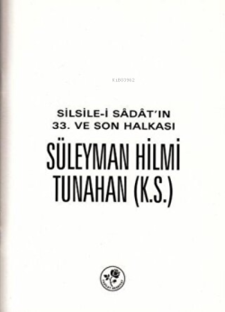Silsile-i Sadat'ın 33. ve Son Halkası Süleyman Hilmi Tunahan - Kolekti