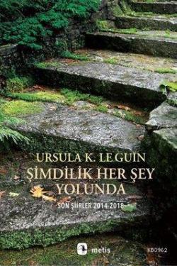 Şimdilik Her Şey Yolunda Son Şiirler 2014-2018 - Ursula K. Le Guin | Y