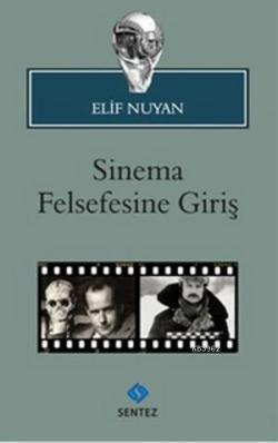 Sinema Felsefesine Giriş - Elif Nuyan | Yeni ve İkinci El Ucuz Kitabın