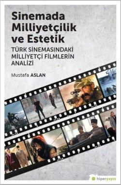Sinemada Milliyetçilik ve Estetik Türk Sinemasındaki Milliyetçi Filmle