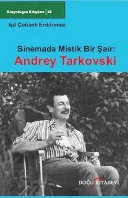 Sinemada Mistik Bir Şair: Andrey Tarkovski - Işıl Çobanlı Erdönmez | Y