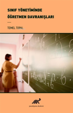 Sınıf Yönetiminde Öğretmen Davranışları - Temel Topal | Yeni ve İkinci