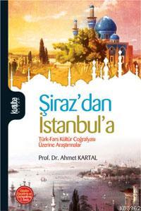 Şirazdan İstanbula; Türk-Fars Kültür Coğrafyası Üzerine Araştırmalar