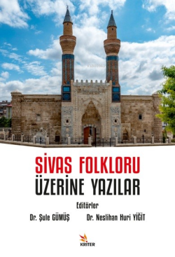 Sivas Folkloru Üzerine Yazılar - Neslihan Huri Yiğit | Yeni ve İkinci 