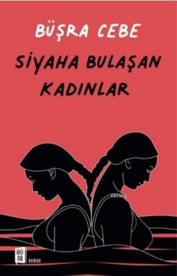 Siyaha Bulaşan Kadınlar - Büşra Cebe | Yeni ve İkinci El Ucuz Kitabın 