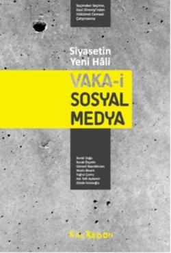 Siyasetin Yeni Hali: Vaka-i Sosyal Medya; Seçimden Seçime, Gezi Direnişinden Hükümet Cemaat Çatışmasına