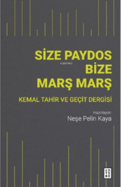 Size Paydos Bize Marş Marş;Kemal Tahir ve Geçit Dergisi - Neşe Peli