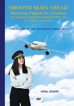 Smooth Skies Ahead;Mastering English for Aviation; Aeronautical English for Turkish Pilots and Air Traffic Controllers