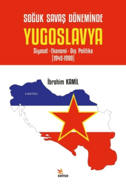 Soğuk Savaş Döneminde Yugoslavya;Siyaset- Ekonomi- Dış Politika (1945-1990)