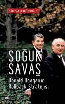 Soğuk Savaş; Ronald Reagan'ın Rolback Stratejisi