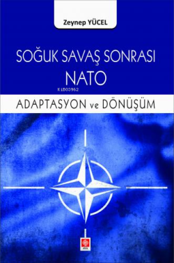 Soğuk Savaş Sonrası Nato Adaptasyon ve Dönüşüm Zeynep Yücel - Zeynep Y