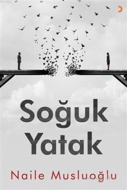 Soğuk Yatak - Naile Musluoğlu | Yeni ve İkinci El Ucuz Kitabın Adresi