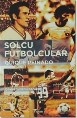 Solcu Futbolcular - Quique Peinado- | Yeni ve İkinci El Ucuz Kitabın A