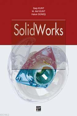 Solidworks - M. Akif Kunt Saip Kunt Haluk Güneş Saip Kunt M. Akif Kunt