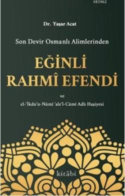 Son Devir Osmanlı Alimlerinden Eğinli Rahmi Efendi