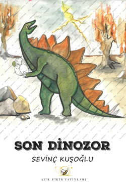 Son Dinozor - Sevinç Kuşoğlu | Yeni ve İkinci El Ucuz Kitabın Adresi