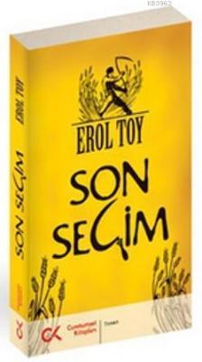 Son Seçim - Erol Toy | Yeni ve İkinci El Ucuz Kitabın Adresi