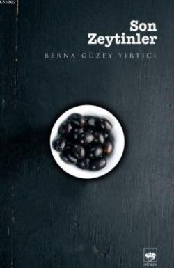 Son Zeytinler - Berna Güzey Yırtıcı | Yeni ve İkinci El Ucuz Kitabın A