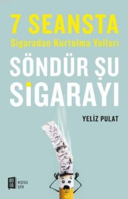 Söndür Şu Sigarayı - Yeliz Pulat | Yeni ve İkinci El Ucuz Kitabın Adre