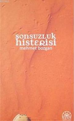 Sonsuzluk Histerisi - Mehmet Bozgan | Yeni ve İkinci El Ucuz Kitabın A