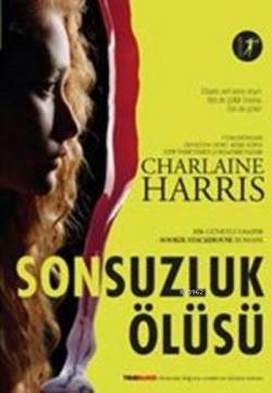 Sonsuzluk Ölüsü - Charlaine Harris | Yeni ve İkinci El Ucuz Kitabın Ad