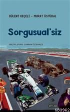 Sorgusual'siz - Murat Üstübal | Yeni ve İkinci El Ucuz Kitabın Adresi