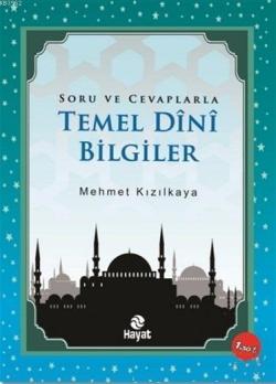 Soru ve Cevaplarla Temel Dini Bilgiler - Mehmet Kızılkaya | Yeni ve İk