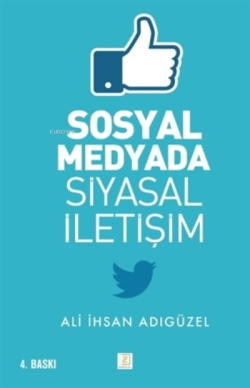 Sosyal Medyada Siyasal İletişim - Ali İhsan Adıgüzel | Yeni ve İkinci 