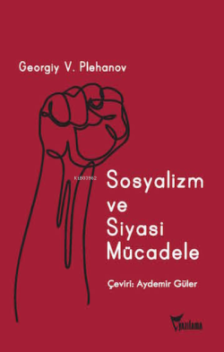 Sosyalizm ve Siyasi Mücadele - Georgiy Valentinoviç Plehanov | Yeni ve