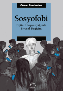 Sosyofobi ;Dijital Ütopya Çağında Siyasal Değişim