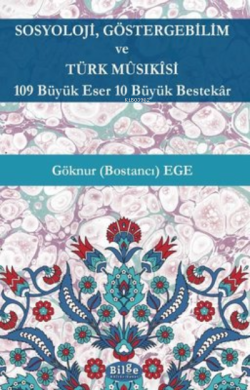 Sosyoloji Göstergebilim ve Türk Musikisi - 109 Büyük Eser 10 Büyük Bes