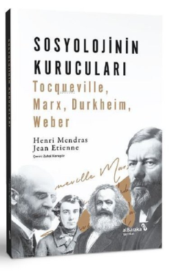 Sosyolojinin Kurucuları: Tocqueville, Marx, Durkheim, Weber