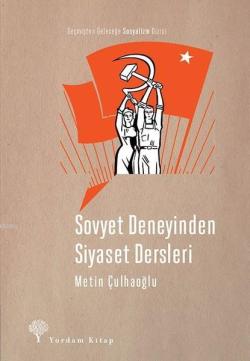 Sovyet Deneyinden Siyaset Dersleri - Metin Çulhaoğlu | Yeni ve İkinci 