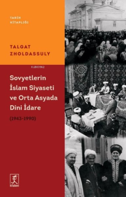 Sovyetler'in İslam Siyaseti ve Orta Asyada Dini İdare 1943 - 1990