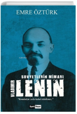 Sovyetlerin Mimarı Vladimir Lenin