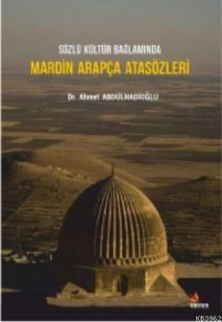 Sözlü Kültür Bağlamında Mardin Arapça Ata Sözleri - Ahmet Abdulhadioğl