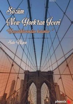 Sözüm New York'tan İçeri Yaşadıklarımdan Kalanlar - Şule Ülgen | Yeni 