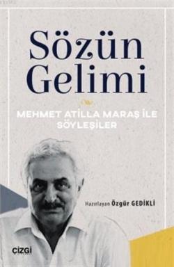 Sözün Gelimi Mehmet Atilla Maraş ile Söyleşiler - Özgür Gedikli | Yeni