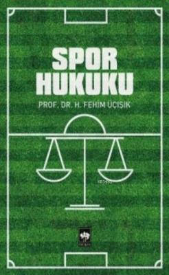 Spor Hukuku - H. Fehim Üçışık | Yeni ve İkinci El Ucuz Kitabın Adresi