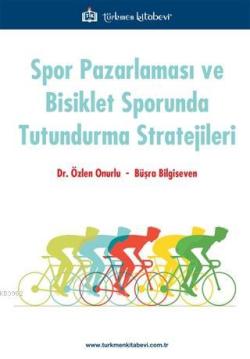 Spor Pazarlaması ve Bisiklet Sporunda Tutundurma Stratejileri - Özlen 