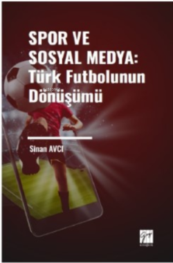 Spor ve Sosyal Medya: Türk Futbolunun Dönüşümü - Sinan Avcı | Yeni ve 