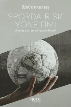Sporda Risk Yönetimi -Türkiye Hentbol Süper Ligi Örneği - Özgür Karata