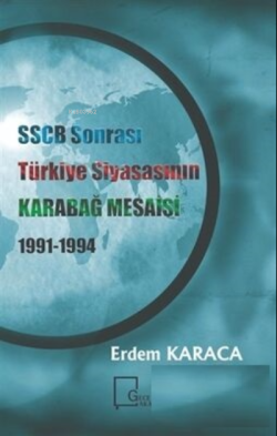SSCB Sonrasi Türkiye Siyasasının Karabağ Mesaisi 1991-1994 - Erdem Kar