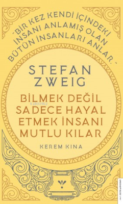Stefan Zweig - Bilmek Değil Sadece Hayal Etmek İnsanı Mutlu Kılar - Ke
