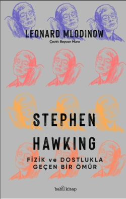 Stephen Hawking: Fizik ve Dostlukla Geçen Bir Ömür - Leonard Mlodinow 